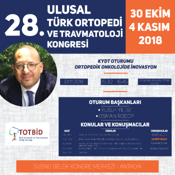 28. ULUSAL TÜRK ORTOPEDİ VE TRAVMATOLOJİ KONGRESİ 30 EKİM - 4 KASIM 2018